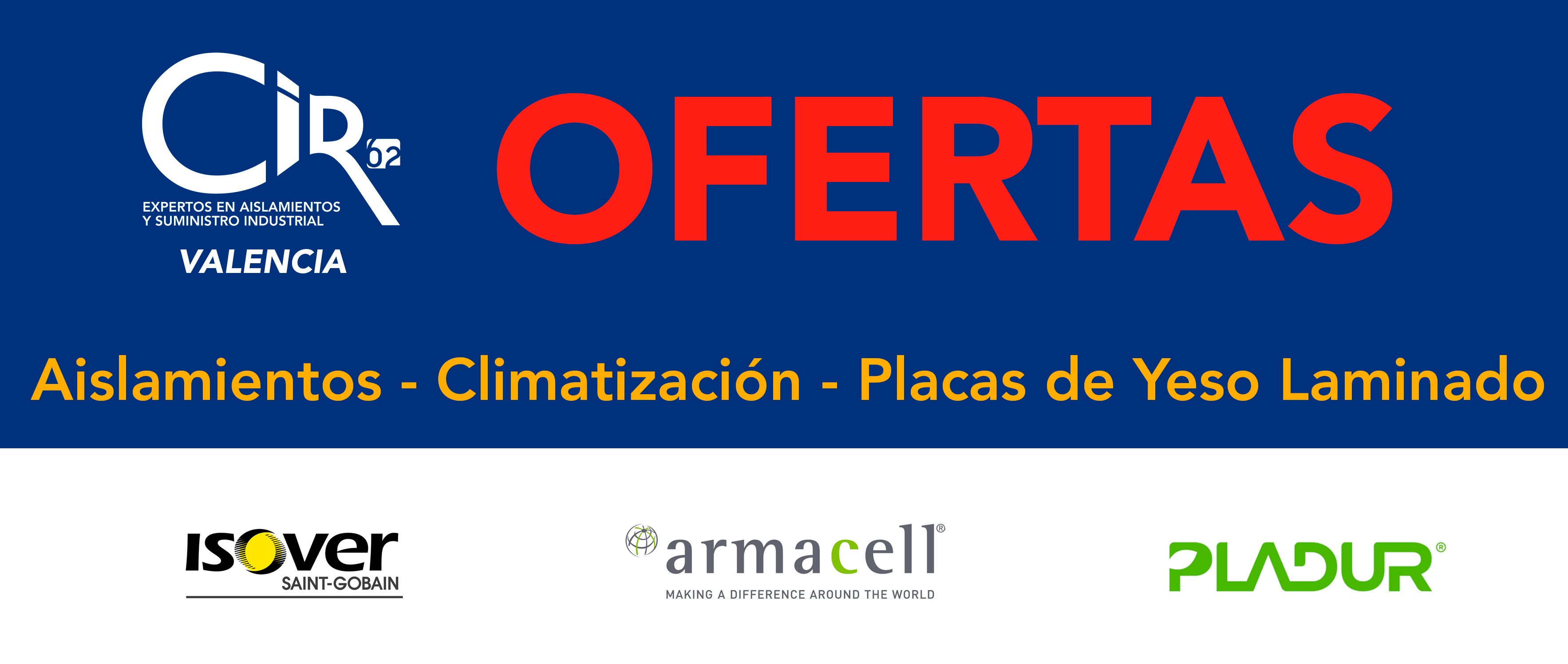 ¡OFERTAS CIR62 VALENCIA! Aislamiento - Climatización - Placas de Yeso Laminado ¡Infórmate!